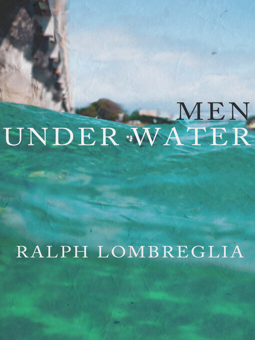 Title details for Men Under Water by Ralph Lombreglia - Available